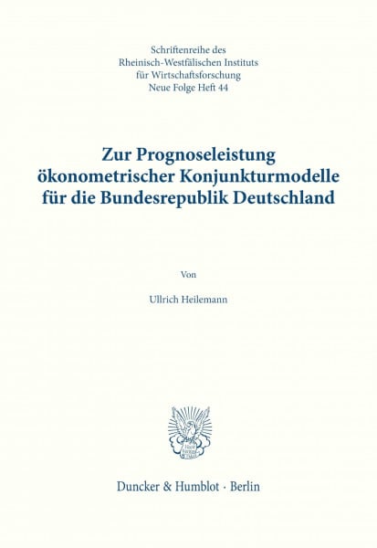 Zur Prognoseleistung ökonometrischer Konjunkturmodelle für die Bundesrepublik Deutschland. (Schriften des Rheinisch-Westfälischen Instituts für Wirtschaftsforschung, Band 44)