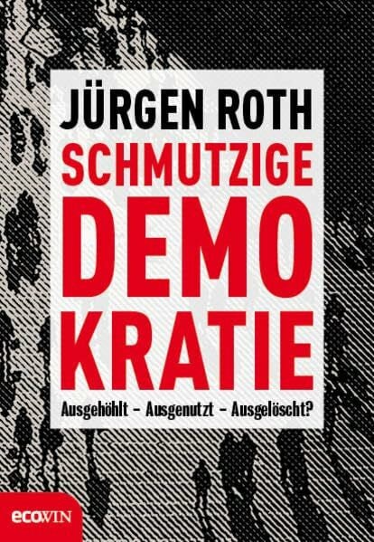 Schmutzige Demokratie: Ausgehöhlt - Ausgenutzt - Ausgelöscht?
