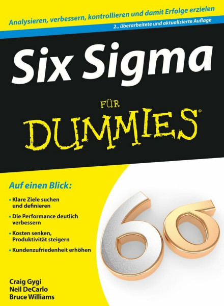Six Sigma für Dummies: Analysieren, verbessern, kontrollieren und damit Erfolge erzielen. Klare Ziele suchen und definieren, Die Performance deutlich ... steigern, Kundenzufriedenheit erhöhen