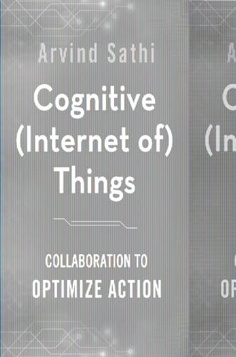 Cognitive (Internet of) Things: Collaboration to Optimize Action