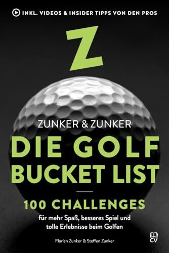 Die Golf Bucket List: 100 Challenges für mehr Spaß, besseres Spiel und tolle Erlebnisse beim Golfen