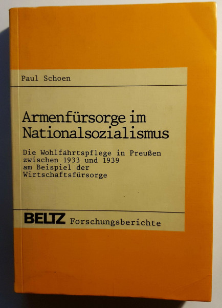 Armenfürsorge im Nationalsozialismus: Die Wohlfahrtspflege in Preussen zwischen 1933 und 1939 am Beispiel der Wirtschaftsfürsorge (Beltz Forschungsberichte)