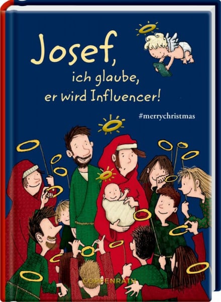 Josef, ich glaube, er wird Influencer!: #merrychristmas: Geschenkbuch mit viel Humor aus der beliebten Reihe um "Josef, es ist ein Mädchen!" (Heitere Geschichten)