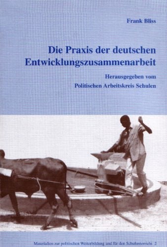 Die Praxis der deutschen Entwicklungszusammenarbeit: Mit neun Projektbeispielen (Beiträge zur Kulturkunde)