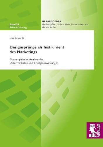 Designsprünge als Instrument des Marketings: Eine empirische Analyse der Determinanten und Erfolgsauswirkungen
