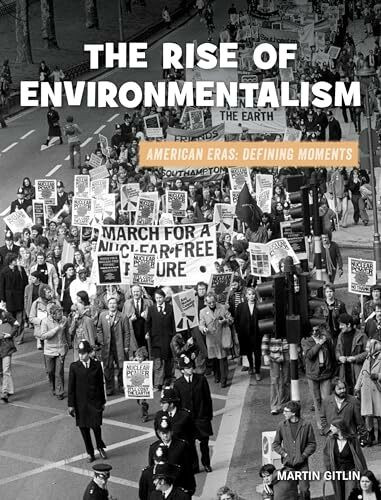 The Rise of Environmentalism (21st Century Skills Library: American Eras)