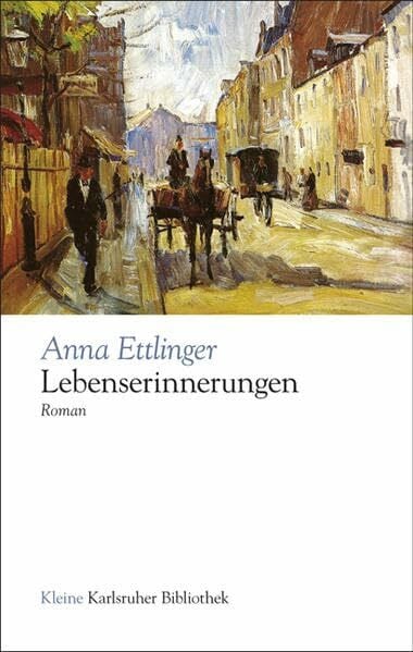 Lebenserinnerungen: Roman. Nachw. v. Volker Rödel (Kleine Karlsruher Bibliothek)