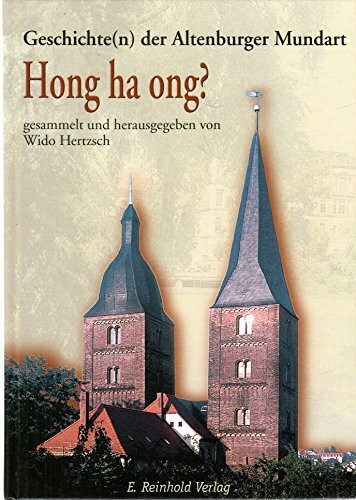 Hong ha ong?: Geschichte(n) der Altenburger Mundart