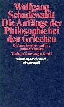 Tübinger Vorlesungen, Band 1: Die Anfänge der Philosophie bei den Griechen. Die Vorsokratiker und ihre Voraussetzungen