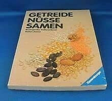 Getreide, Nüsse, Samen: Biologische Vollwertkost