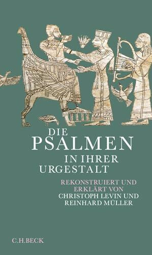 Die Psalmen in ihrer Urgestalt: Rekonstruiert und erklärt von Christoph Levin und Reinhard Müller