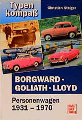 Borgward - Goliath - Lloyd: Personenwagen 1931-1970: Personenwagen 1931-70 (Typenkompaß)