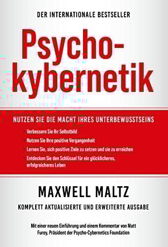 Psychokybernetik: Nutzen Sie die Macht Ihres Unbewussten