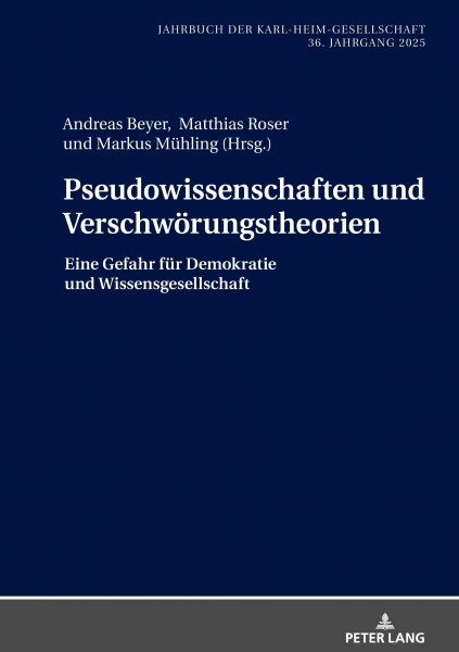 Pseudowissenschaften und Verschwörungstheorien: Eine Gefahr für Demokratie und Wissensgesellschaft (Jahrbuch der Karl-Heim-Gesellschaft, Band 42)