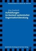 Aufstellungen im Kontext systemische Organisationsberatung