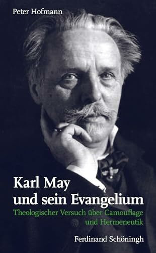 Karl May und sein Evangelium: Theologischer Versuch über Camouflage und Hermeneutik