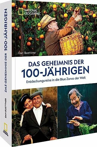 Das Geheimnis der 100-Jährigen: Entdeckungsreise in die Blue Zones der Welt. Wie man es schafft gesund und länger zu leben.