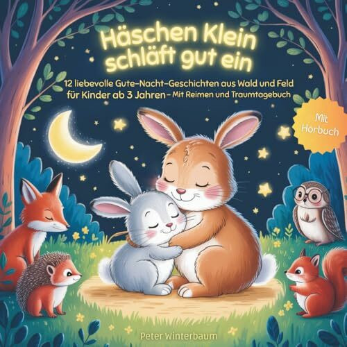Häschen Klein schläft gut ein: 12 liebevolle Gute-Nacht-Geschichten aus Wald und Feld für Kinder ab 3 Jahren – Mit Reimen und Traumtagebuch + Hörbuch