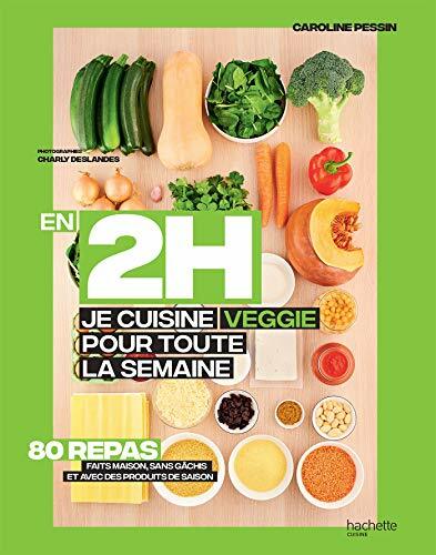 En 2H je cuisine Veggie pour toute la semaine: 80 repas fait maison, sans gâchis et avec des produits de saison En 2H je cuisine Veggie pour toute la semaine: 80 repas fait maison, sans gâchis et avec des produits de saison