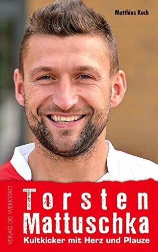 Torsten Mattuschka: Kultkicker mit Herz und Plauze