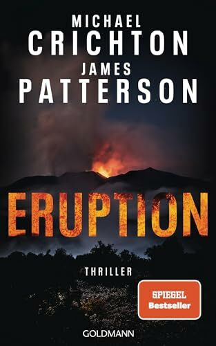 Eruption: Thriller - Nach »Jurassic Park« begann Michael Crichton ein weiteres Meisterwerk – J...