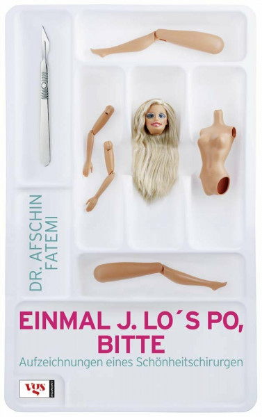 Einmal J. Los Po, bitte: Aufzeichnungen eines Schönheitschirurgen