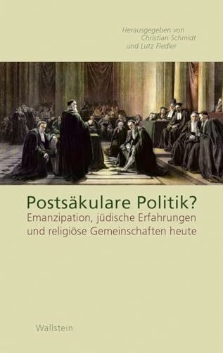 Postsäkulare Politik?: Emanzipation, jüdische Erfahrungen und religiöse Gemeinschaften heute