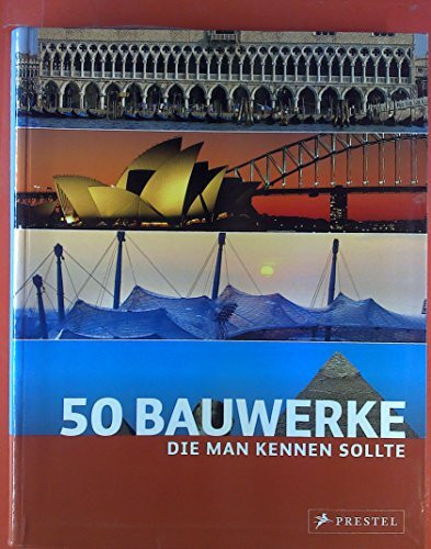 50 Bauwerke, die man kennen sollte