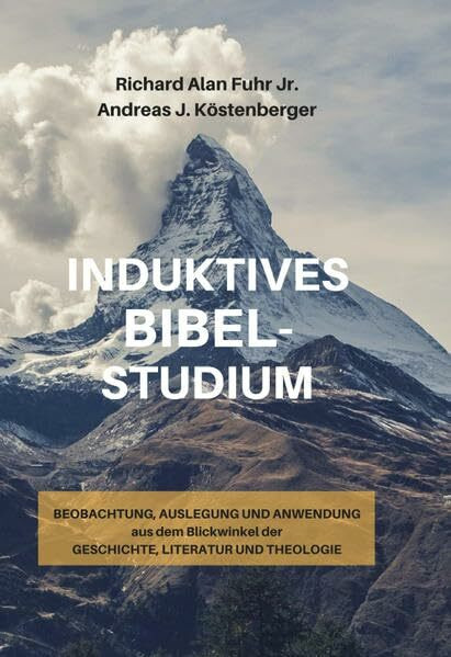 Induktives Bibelstudium: Beobachtung, Auslegung und Anwendung aus dem Blickwinkel der Geschichte, Literatur und Theologie