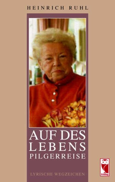 Auf des Lebens Pilgerreise: Lyrische Wegzeichen