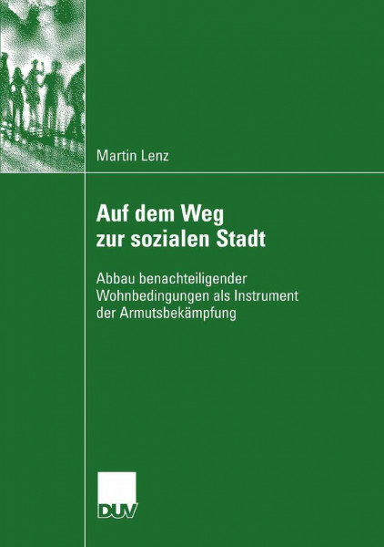 Auf dem Weg zur sozialen Stadt: Abbau benachteiligender Wohnbedingungen als Instrument der Armutsbekämpfung