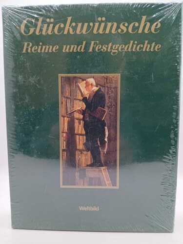 Glückwünsche, Reime und Festgedichte - gute Wünsche die zu Herzen gehen ( im Schmuckschuber )