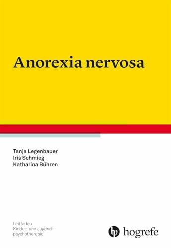 Anorexia nervosa (Leitfaden Kinder- und Jugendpsychotherapie)