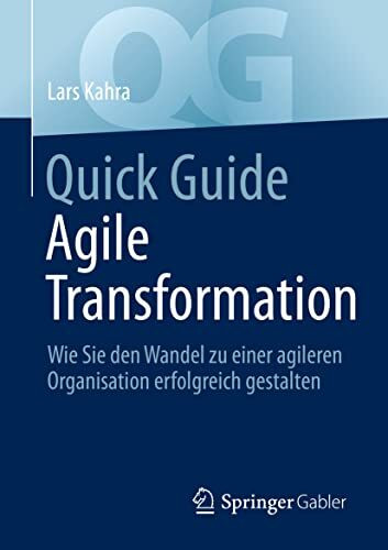Quick Guide Agile Transformation: Wie Sie den Wandel zu einer agileren Organisation erfolgreich gestalten