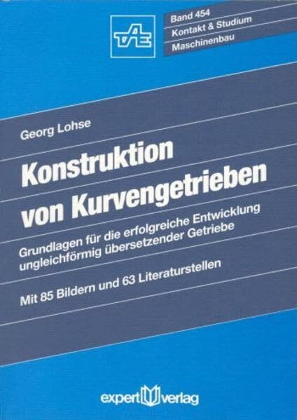 Konstruktion von Kurvengetrieben: Grundlagen für die erfolgreiche Entwicklung ungleichförmig übersetzender Getriebe (Kontakt & Studium)