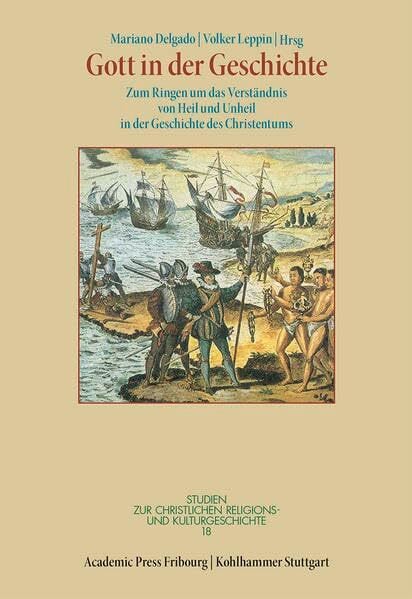 Gott in der Geschichte: Zum Ringen um das Verständnis von Heil und Unheil in der Geschichte des Christentums (Studien zur christlichen Religions- und... Gott in der Geschichte: Zum Ringen um das Verständnis von Heil und Unheil in der Geschichte des Christentums (Studien zur christlichen Religions- und Kulturgeschichte)