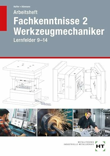Arbeitsheft Fachkenntnisse 2 Werkzeugmechaniker: Lernfelder 9-14