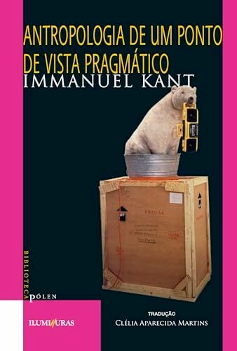 Antropologia De Um Ponto De Vista Pragmático Antropologia De Um Ponto De Vista Pragmático