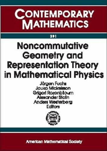 Noncommutative Geometry And Representation Theory in Mathematical Physics: Satellite Conference to the Fourth European Congress of Mathematics July ... Sweden (Contemporary Mathematics, Band 391)