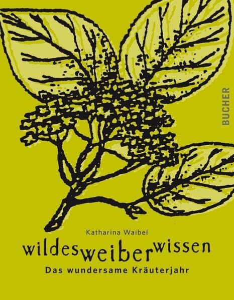 wildes weiber wissen. Das wundersame Kräuterjahr