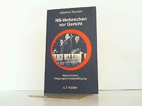 NS-Verbrechen vor Gericht : Versuch e. Vergangenheitsbewältigung.