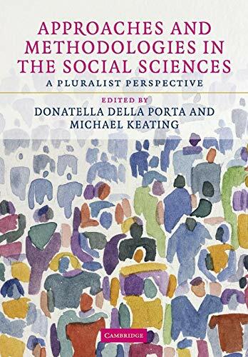 Approaches and Methodologies in the Social Sciences: A Pluralist Perspective Approaches and Methodologies in the Social Sciences: A Pluralist Perspective