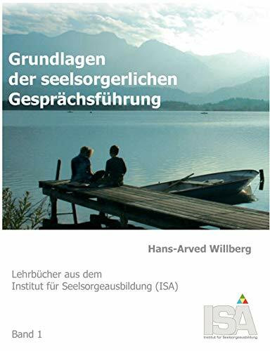 Grundlagen der seelsorgerlichen Gesprächsführung (Lehrbücher aus dem Institut für Seelsorgeausbildung (ISA))