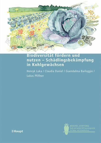 Biodiversität fördern und nutzen - Schädlingsbekämpfung in Kohlgewächsen (Bristol-Schriftenreihe)