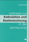 Leitfaden zur Kalkulation und Kostenrechnung in der Zahntechnik