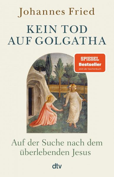 Kein Tod auf Golgatha: Auf der Suche nach dem überlebenden Jesus