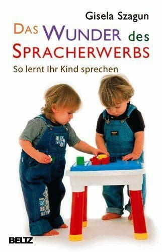 Das Wunder des Spracherwerbs: So lernt Ihr Kind sprechen (Beltz Taschenbuch, 770)