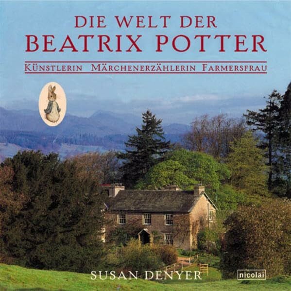 Die Welt der Beatrix Potter: Künstlerin, Märchenerzählerin, Farmersfrau