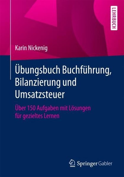 Übungsbuch Buchführung, Bilanzierung und Umsatzsteuer: Über 150 Aufgaben mit Lösungen für gezieltes