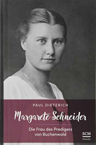 Margarete Schneider: Die Frau des Predigers von Buchenwald